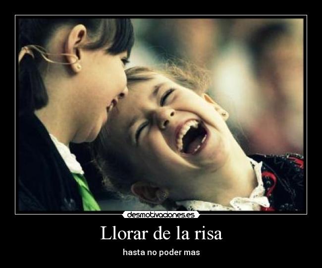 Llorar de la risa - hasta no poder mas