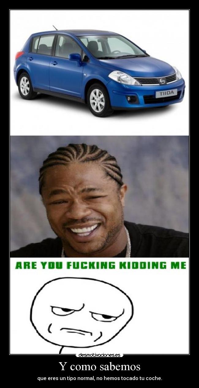 carteles xzibit meme are you fucking kidding desmotivaciones