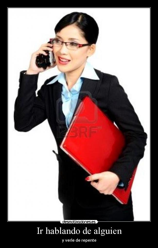 Ir hablando de alguien -