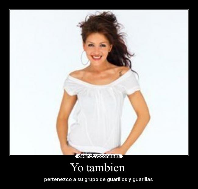 Yo tambien - pertenezco a su grupo de guarillos y guarillas
