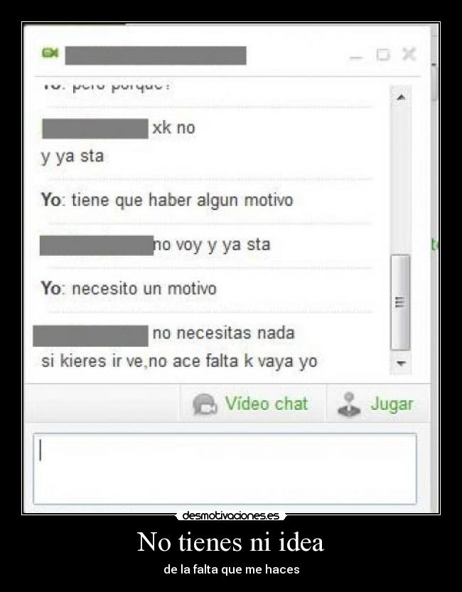 No tienes ni idea - de la falta que me haces