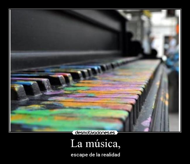 La música, - escape de la realidad