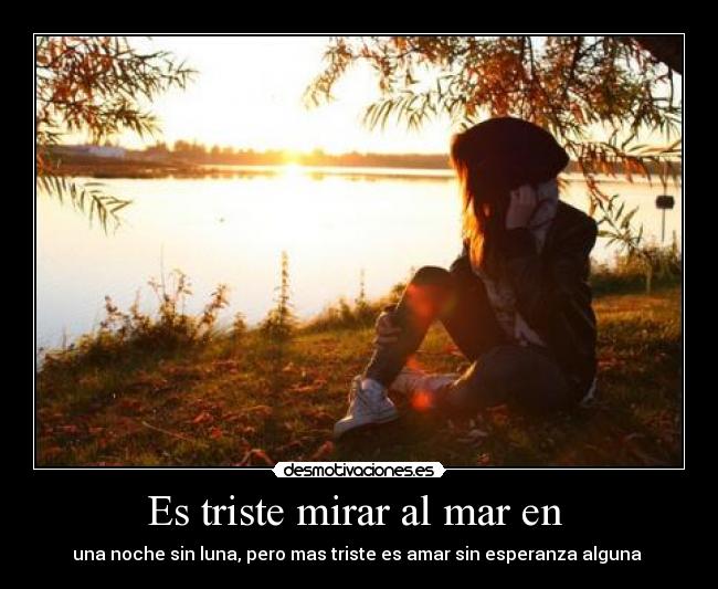 Es triste mirar al mar en -