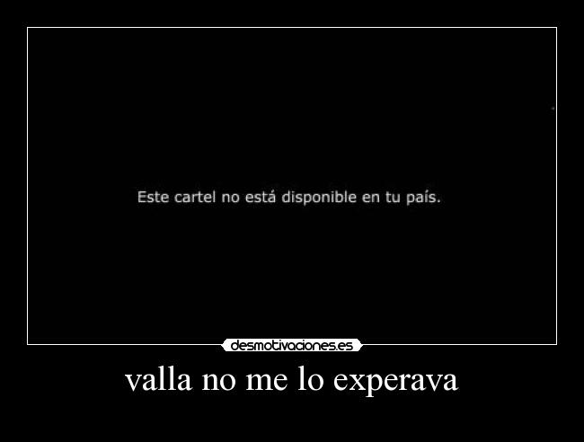 valla no me lo experava - 