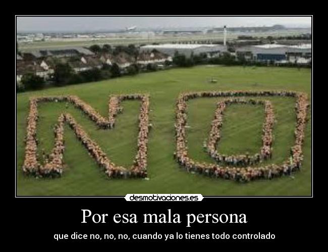 Por esa mala persona -