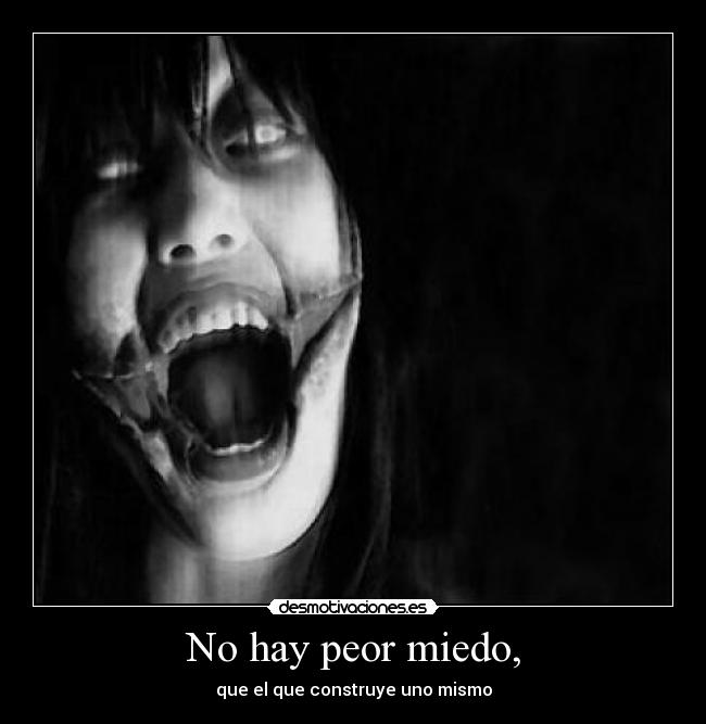 No hay peor miedo, - 