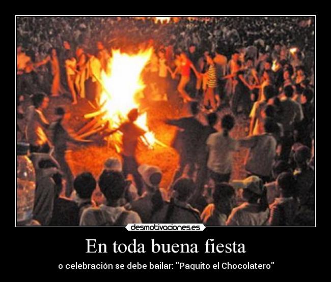 En toda buena fiesta - o celebración se debe bailar: Paquito el Chocolatero