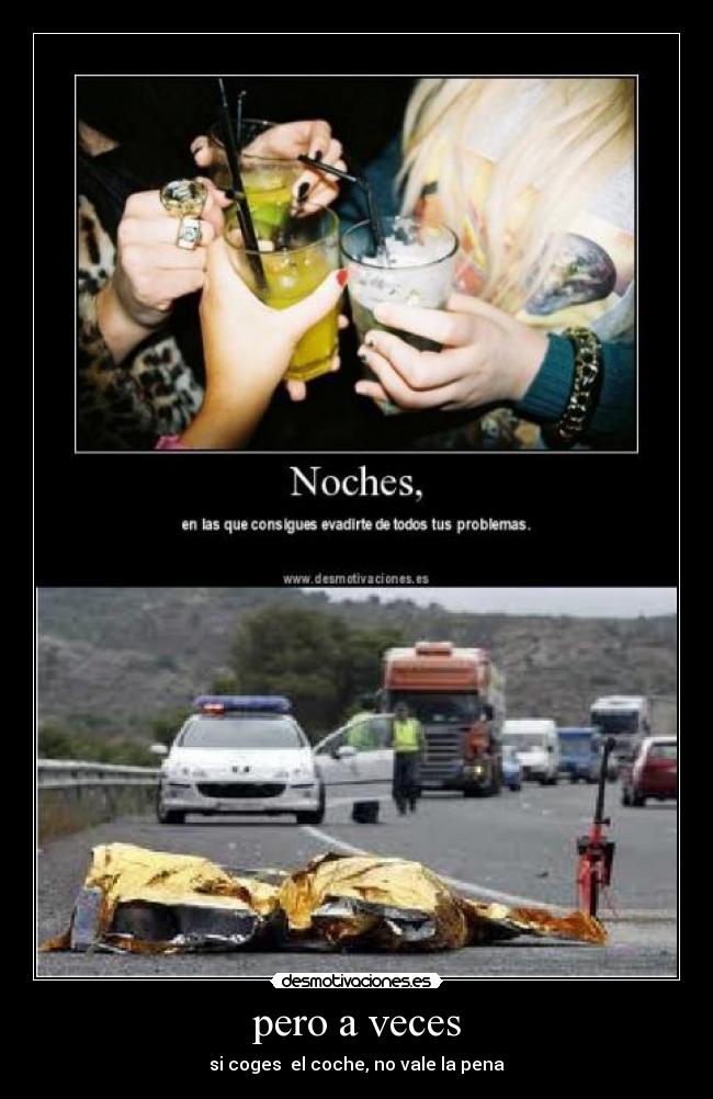 pero a veces - si coges el coche, no vale la pena