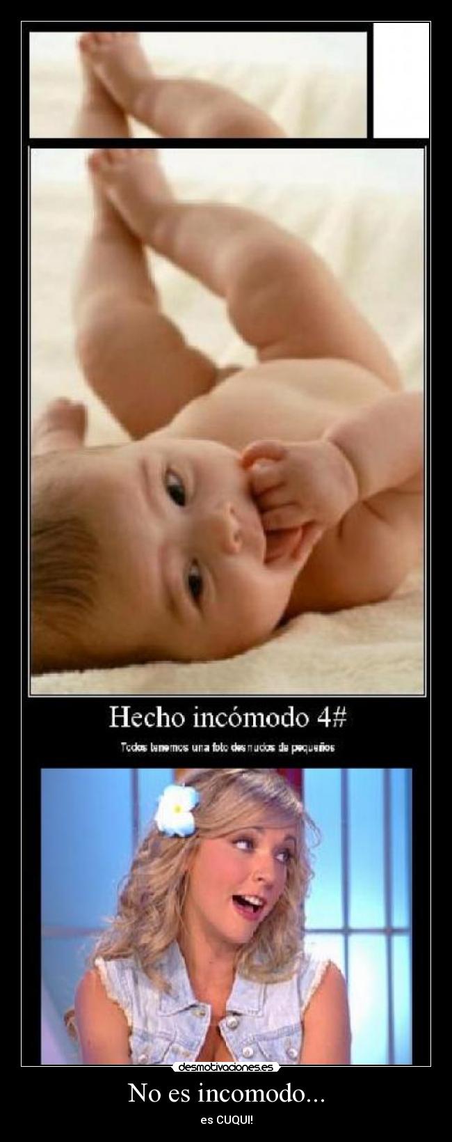 No es incomodo... - es CUQUI!