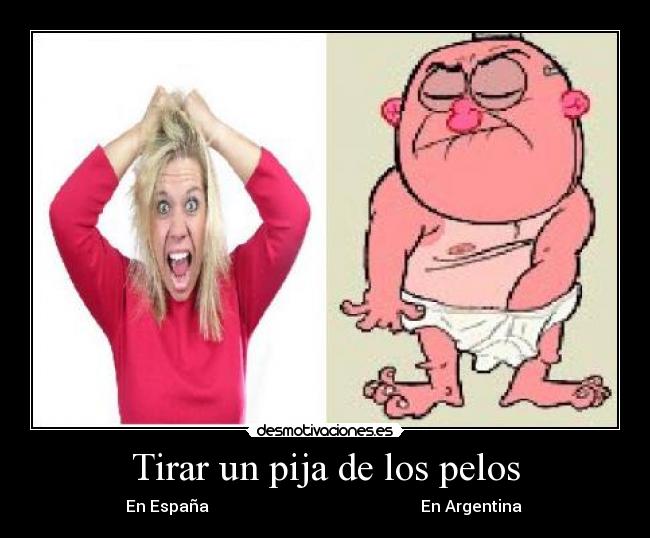 Tirar un pija de los pelos - 