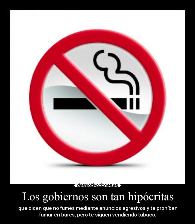 Los gobiernos son tan hipócritas - 