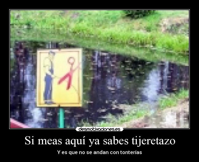 Si meas aquí ya sabes tijeretazo - 
