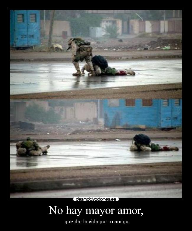 No hay mayor amor, -