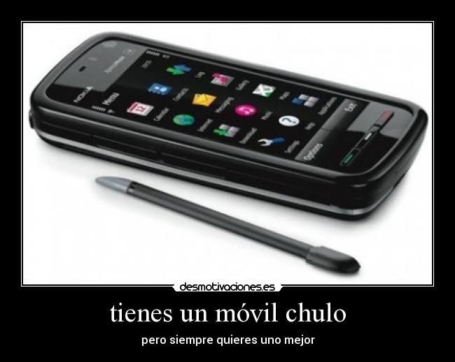 tienes un móvil chulo - 