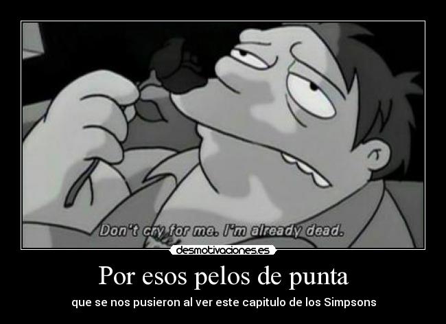 Por esos pelos de punta -