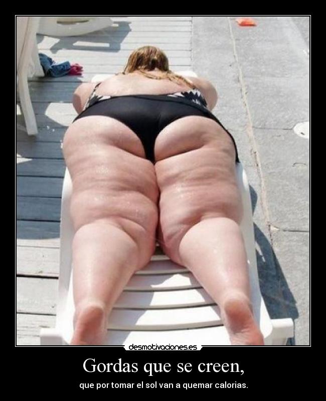 Gordas que se creen, -