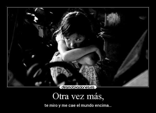 Otra vez más, -