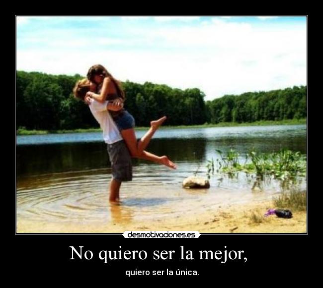No quiero ser la mejor, -