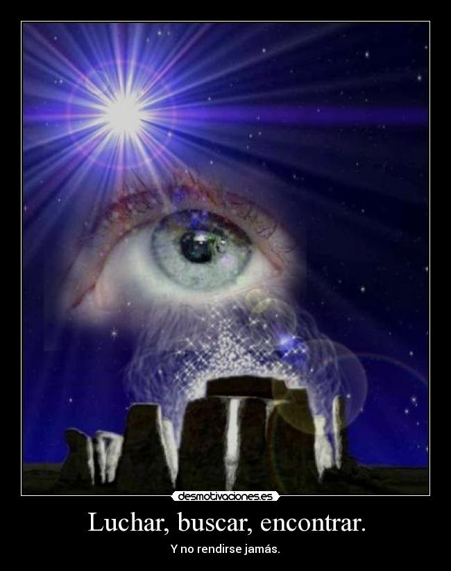 Luchar, buscar, encontrar. - 