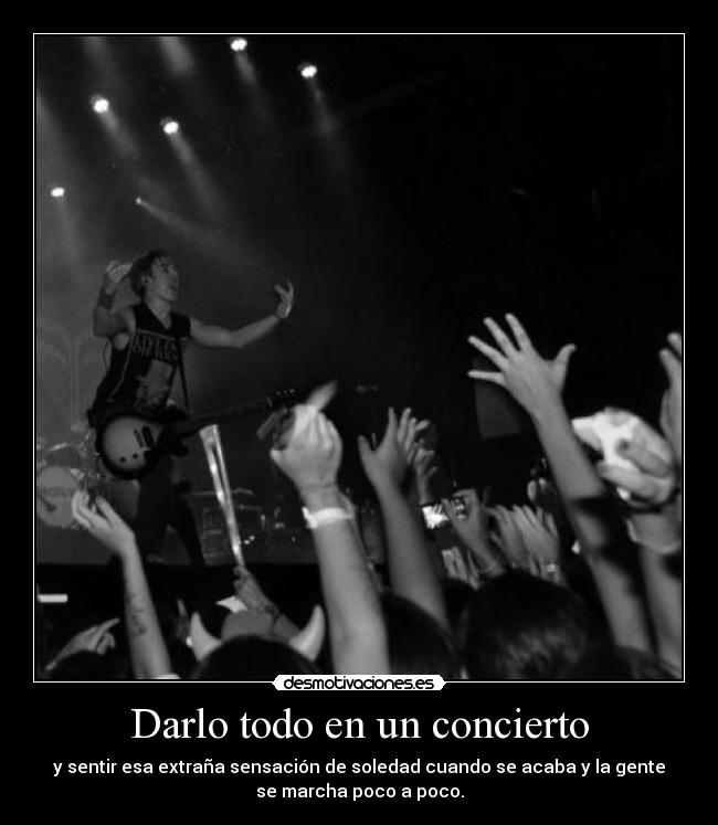 Darlo todo en un concierto - 