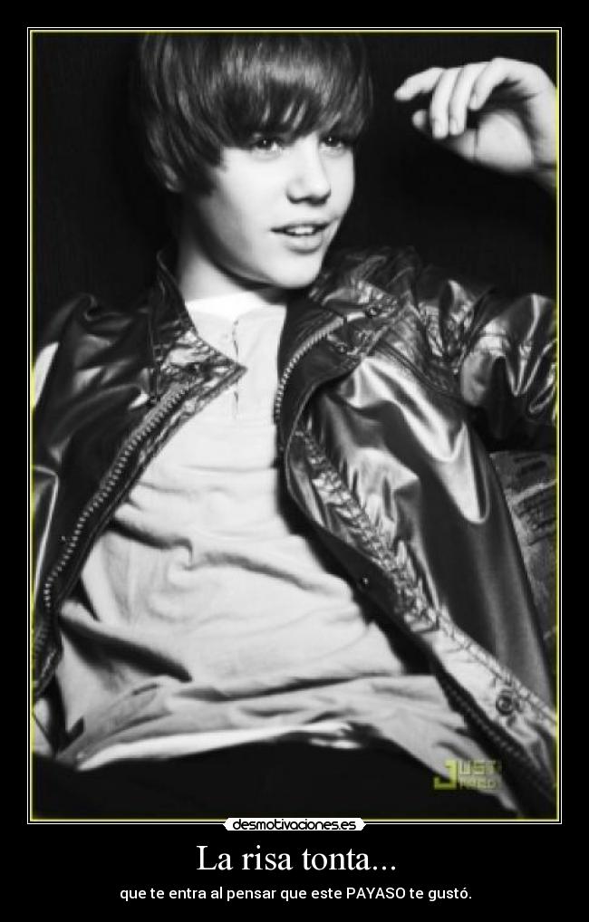 La risa tonta... - que te entra al pensar que este PAYASO te gustó.