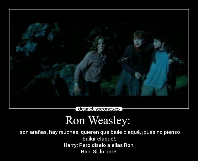Ron Weasley: -