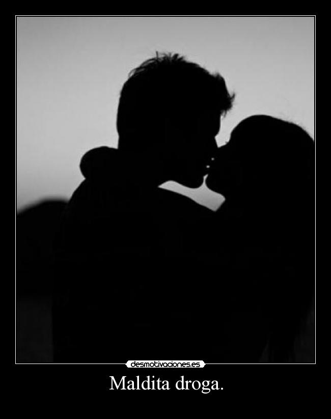 Maldita droga. - 
