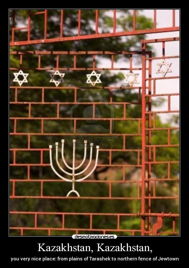 Kazakhstan, Kazakhstan, - you very nice place: from plains of Tarashek to northern fence of Jewtown