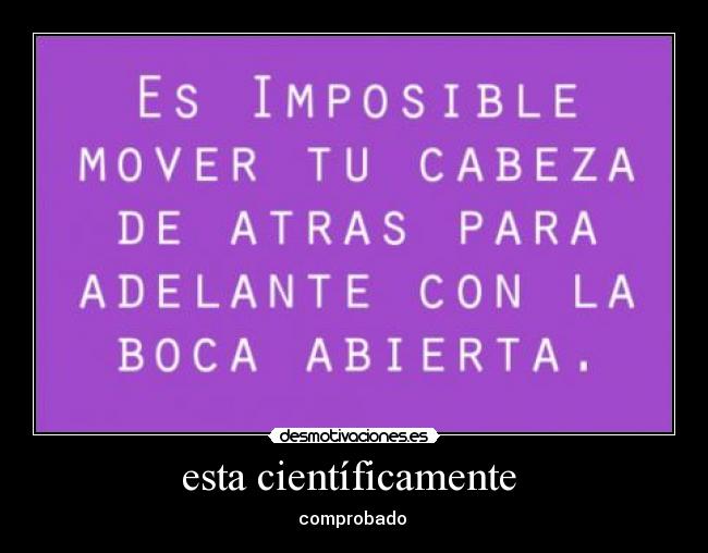 esta científicamente  - comprobado 