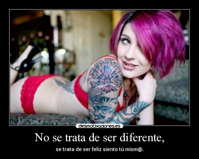 No se trata de ser diferente, - 