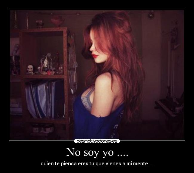 No soy yo .... -
