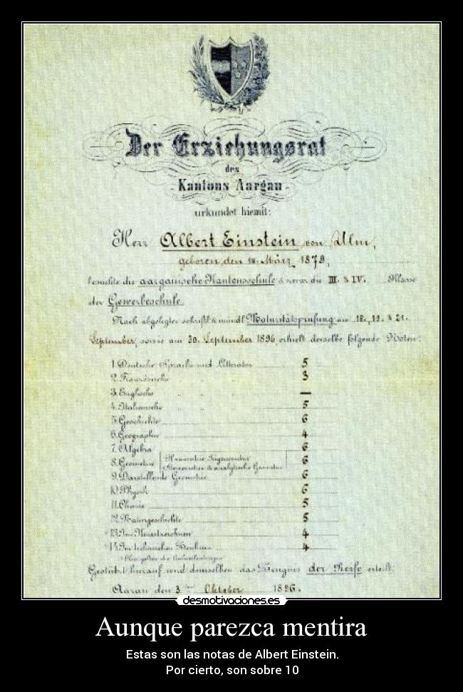 Aunque parezca mentira - Estas son las notas de Albert Einstein.
Por cierto, son sobre 10