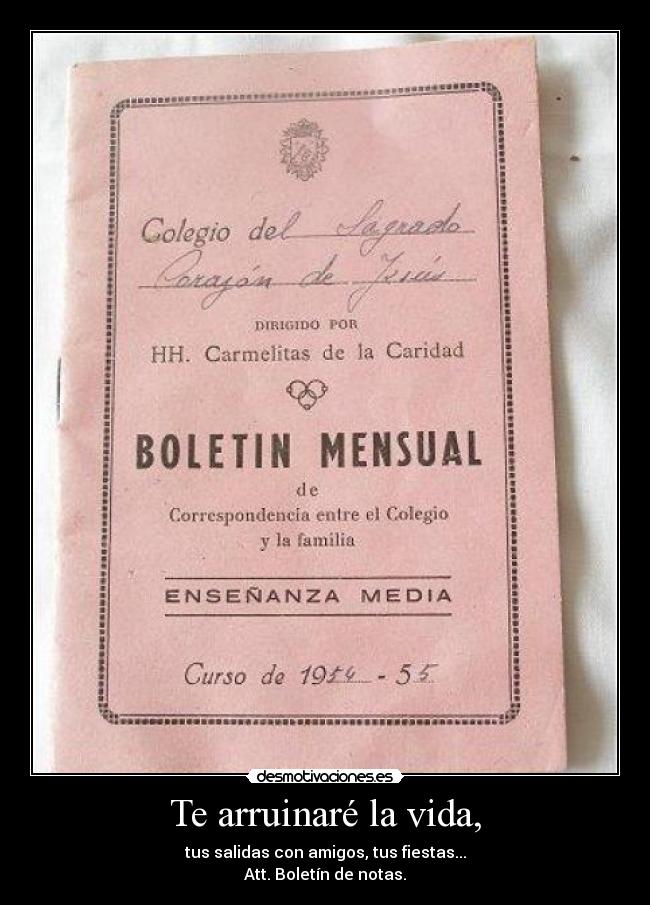 Te arruinaré la vida, - 