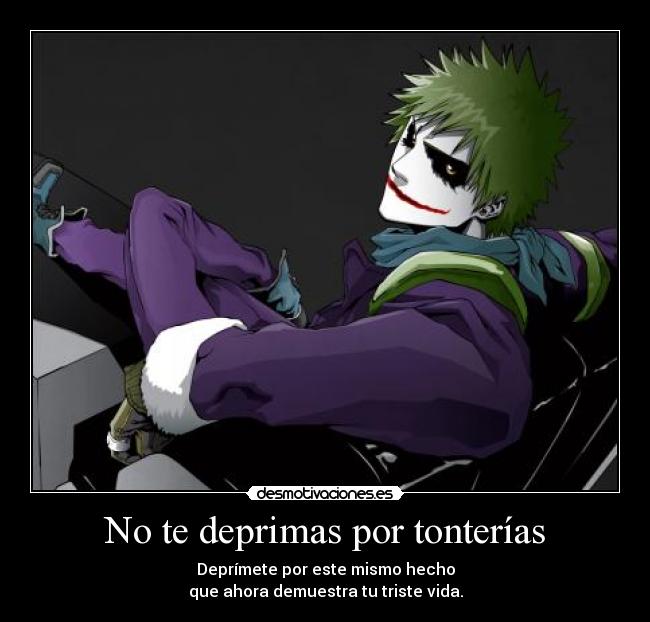 No te deprimas por tonterías - 