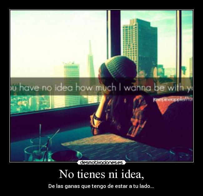 No tienes ni idea, - 