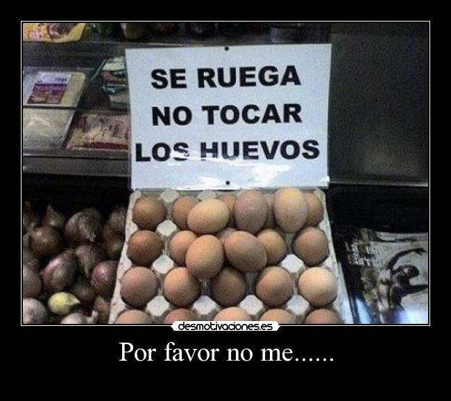 Por favor no me...... -