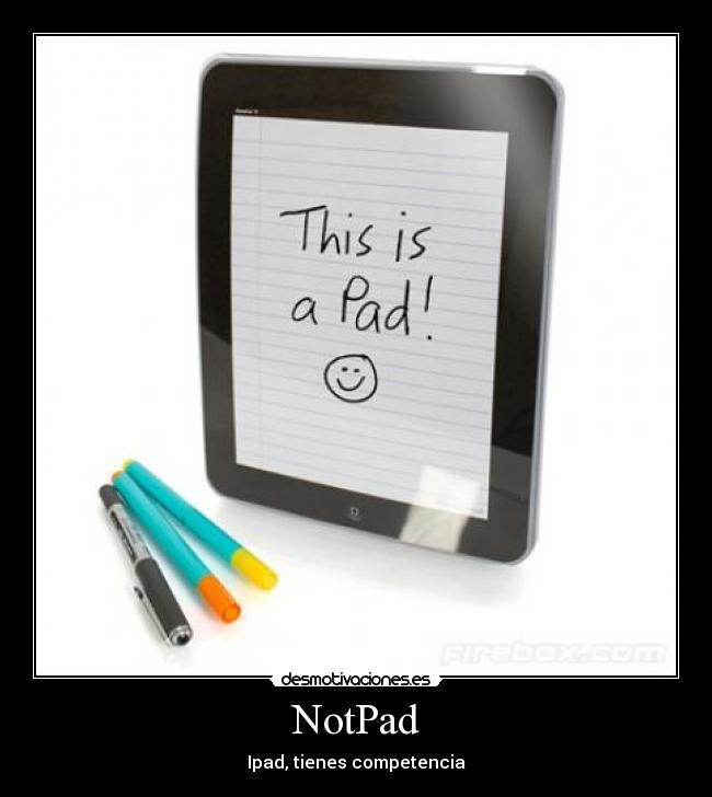 Imágenes y Carteles de NOTPAD | Desmotivaciones