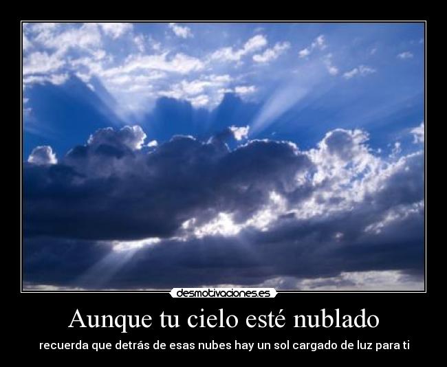 Aunque tu cielo esté nublado -