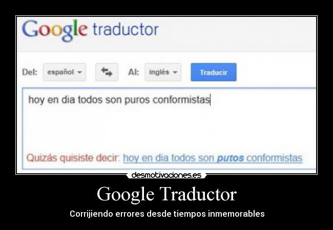 Google Traductor - Corrijiendo errores desde tiempos inmemorables