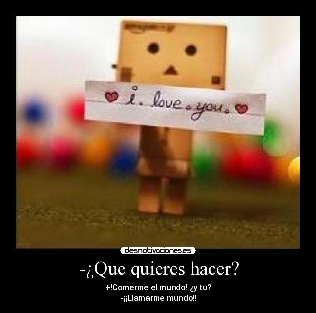 -¿Que quieres hacer? - 