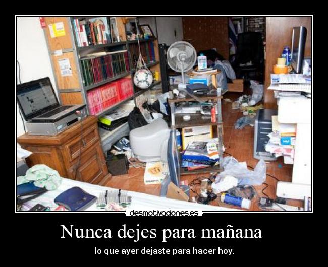 Nunca dejes para mañana -