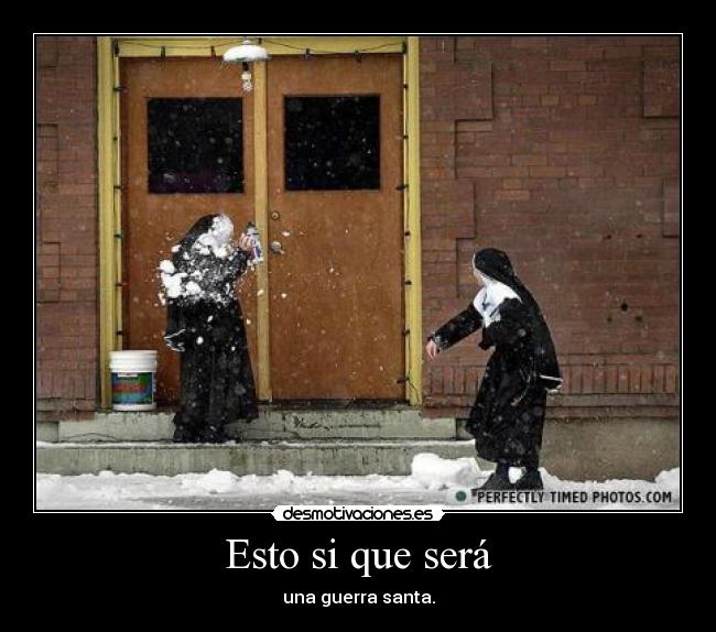 Esto si que será - una guerra santa.
