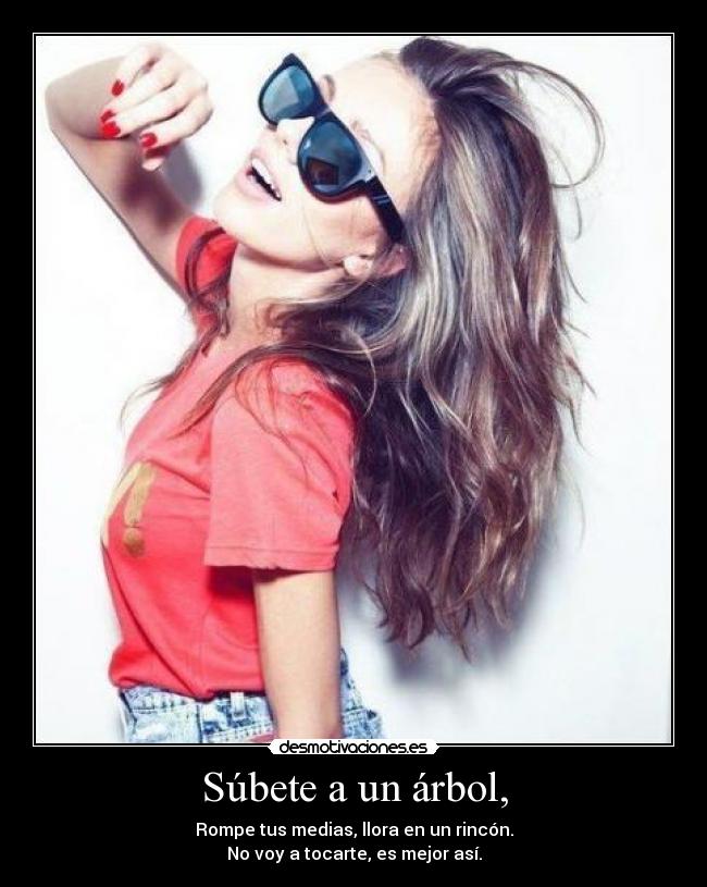 Súbete a un árbol, - 