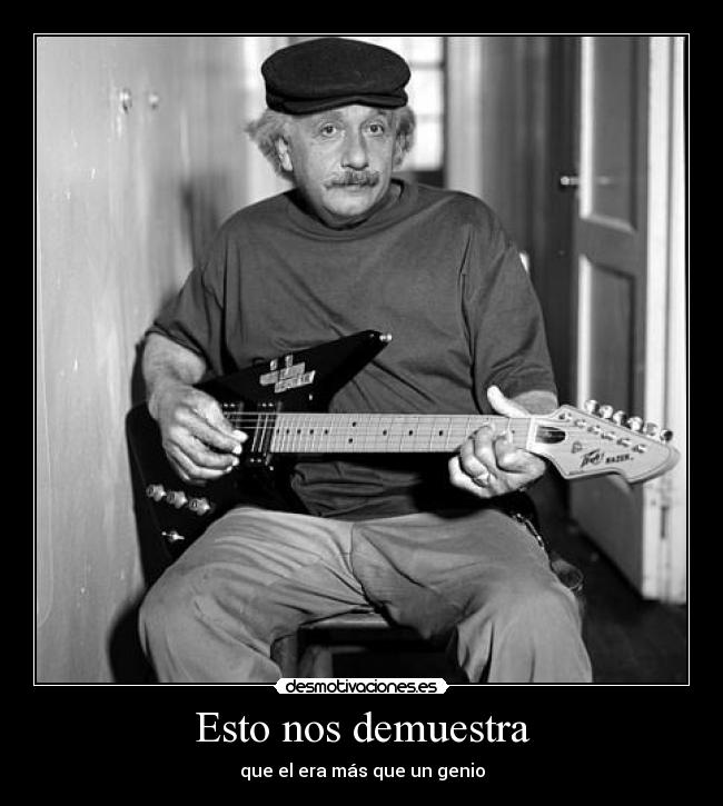 Esto nos demuestra - que el era más que un genio