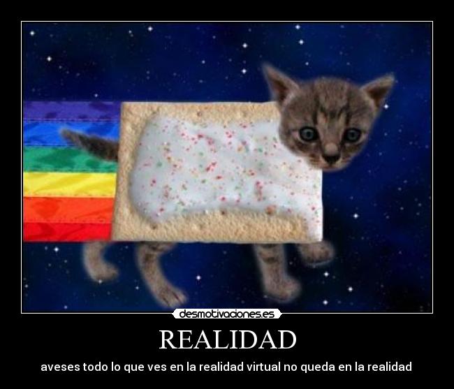 REALIDAD - aveses todo lo que ves en la realidad virtual no queda en la realidad