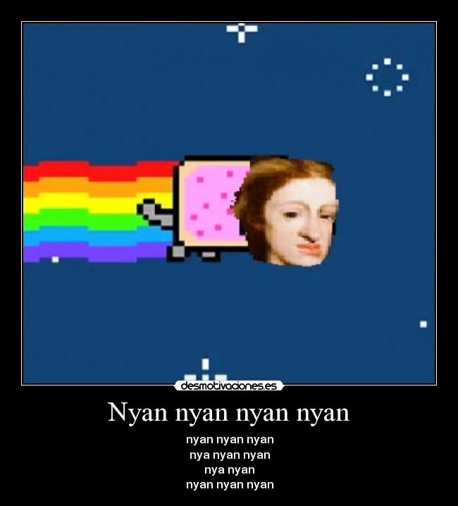 Nyan nyan nyan nyan - nyan nyan nyan
nya nyan nyan
nya nyan
nyan nyan nyan
