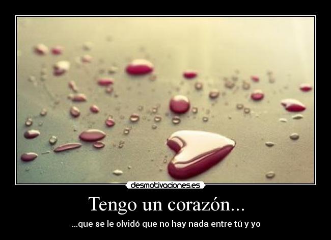 Tengo un corazón... -
