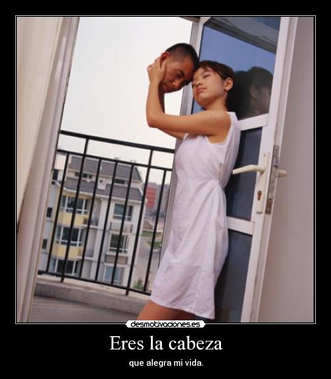 Eres la cabeza -