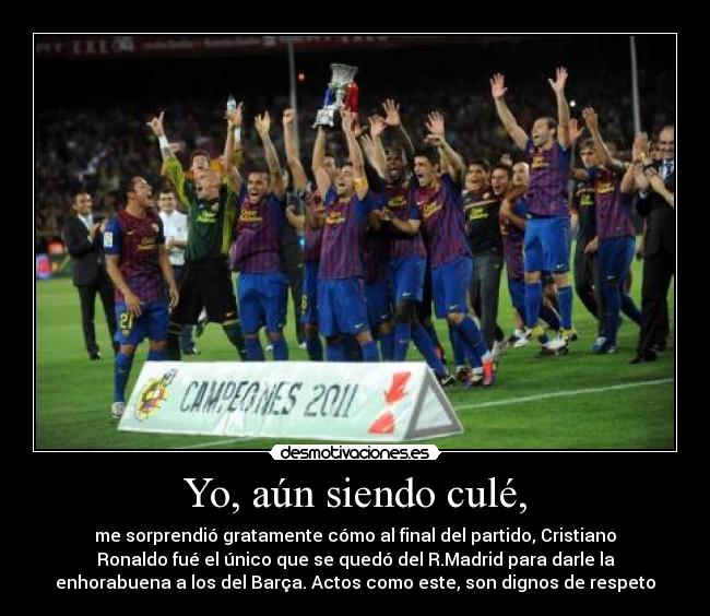 Yo, aún siendo culé, - 