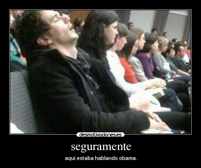 seguramente - aqui estaba hablando obama.